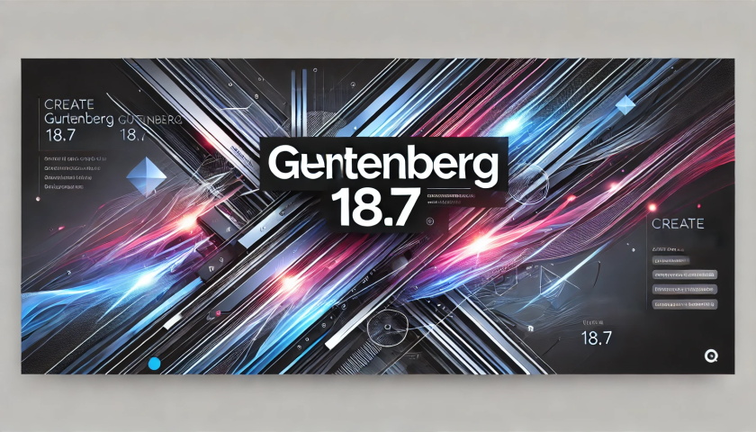 Gutenberg 18.7 版本更新：新功能與增強功能-光子波動網(wǎng) | 專業(yè)WordPress修復(fù)服務(wù)，全球范圍，快速響應(yīng)