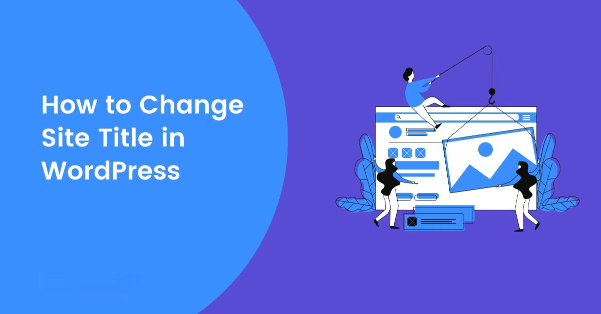 Comment changer le titre d'un site web WordPress | Guide étape par étape et guide d'optimisation SEO
