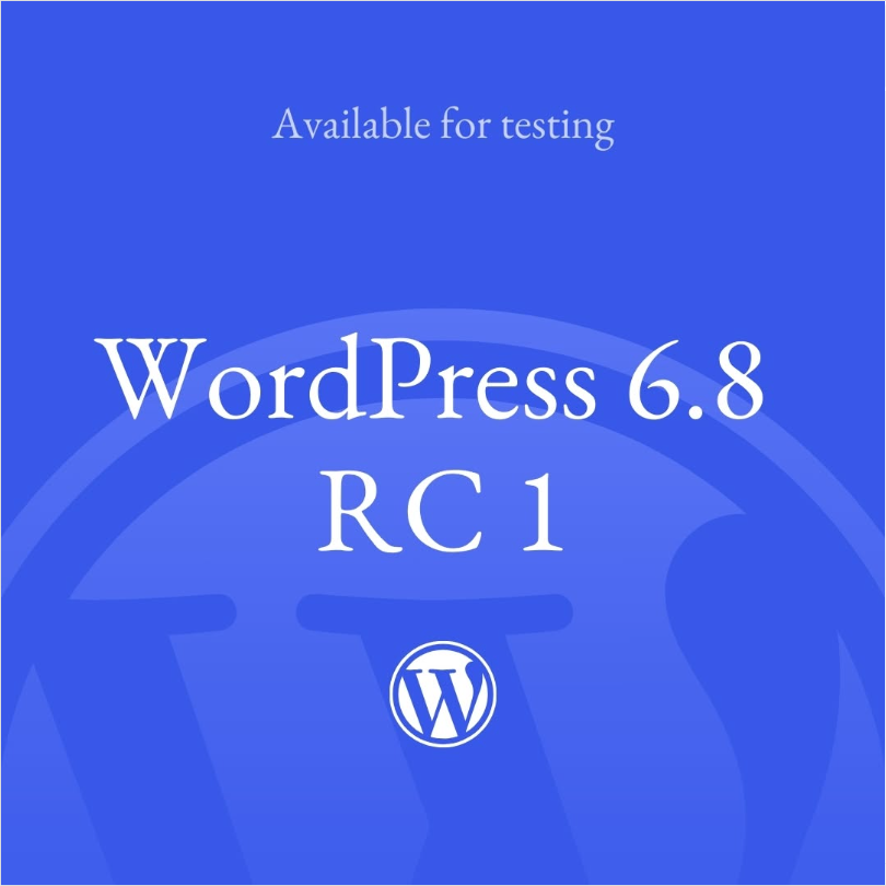 WordPress 6.8 RC1 發(fā)布，正式版本定于 4 月 15 日上線