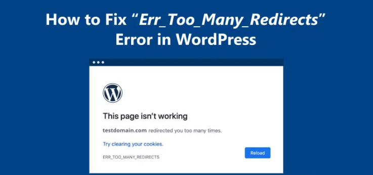 Causas comunes del error ERR_TOO_MANY_REDIRECTS y métodos eficaces de solución de problemas