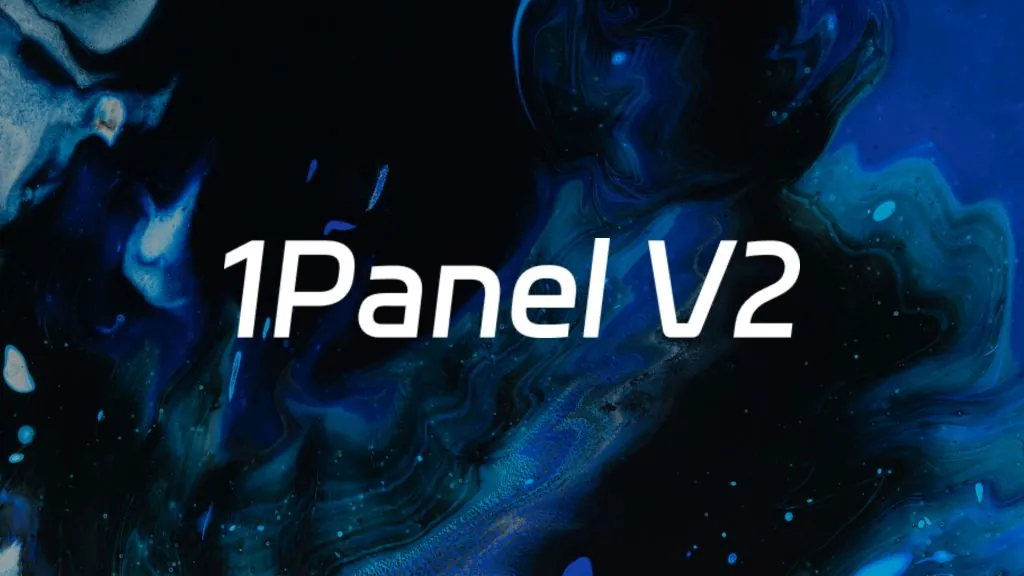 1Panel v2: dar la vuelta a la tradición y crear las herramientas de gestión de servidores más rápidas y seguras