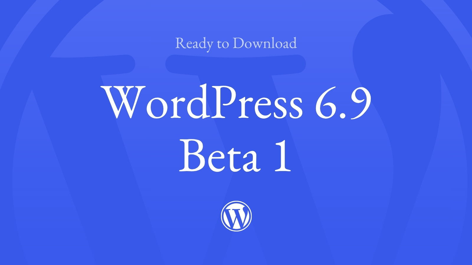 WordPress 6.9 Beta 1 發(fā)布：新特性與測試指南